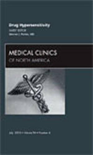 Drug Hypersensitivity, An Issue of Medical Clinics of North America (Volume 94-4) (The Clinics: Internal Medicine, Volume 94-4)