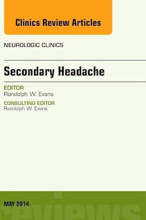Secondary Headache, An Issue of Neurologic Clinics (Volume 32-2) (The Clinics: Radiology, Volume 32-2)