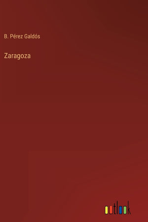 Zaragoza (Spanish Edition)