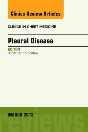 Pleural Disease, An Issue of Clinics in Chest Medicine (Volume 34-1) (The Clinics: Internal Medicine, Volume 34-1)