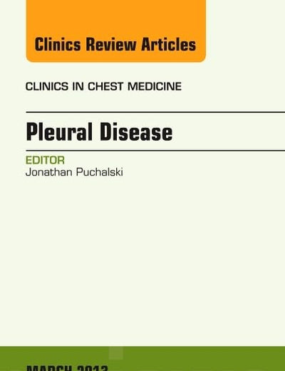 Pleural Disease, An Issue of Clinics in Chest Medicine (Volume 34-1) (The Clinics: Internal Medicine, Volume 34-1)