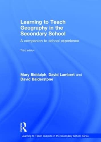 Learning to Teach Geography in the Secondary School: A companion to school experience (Learning to Teach Subjects in the Secondary School Series)