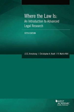 Where the Law Is: An Introduction to Advanced Legal Research (Coursebook)