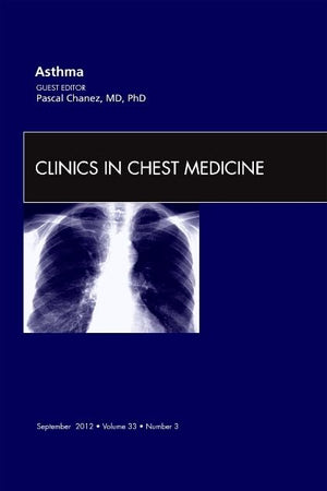 Asthma, An Issue of Clinics in Chest Medicine (Volume 33-3) (The Clinics: Internal Medicine, Volume 33-3)