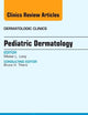 Pediatric Dermatology, An Issue of Dermatologic Clinics (Volume 31-2) (The Clinics: Dermatology, Volume 31-2)