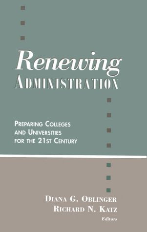Renewing Administration: Peparing Colleges & Universities for the 21st Century