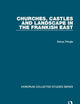 Churches, Castles and Landscape in the Frankish East (Variorum Collected Studies)