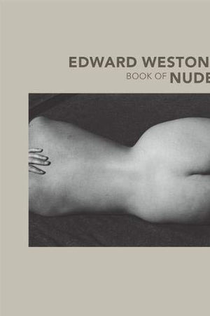 Edward Weston's Book of Nudes