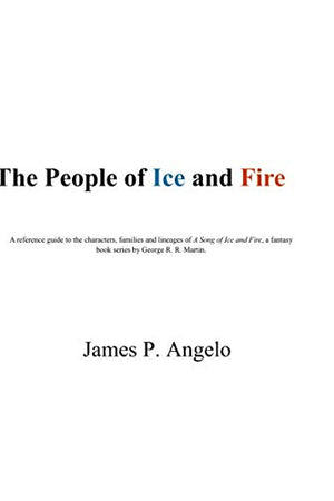 The People of Ice and Fire: A reference guide of the characters, families and lineages from A Song of Ice and Fire, a fantasy book series by George R. R. Martin.