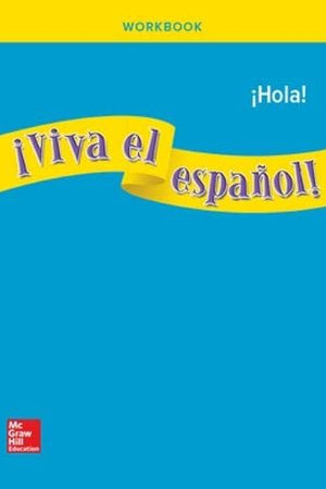 ¡Viva el español!: ¡Hola!, Workbook (Spanish Edition)