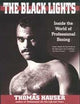 The Black Lights: Inside the World of Professional Boxing (SWEET SCIENCE: BOXING IN LITERATURE AND HISTORY)