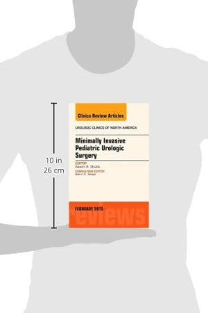 Minimally Invasive Pediatric Urologic Surgery, An Issue of Urologic Clinics (Volume 42-1) (The Clinics: Internal Medicine, Volume 42-1)