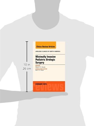 Minimally Invasive Pediatric Urologic Surgery, An Issue of Urologic Clinics (Volume 42-1) (The Clinics: Internal Medicine, Volume 42-1)