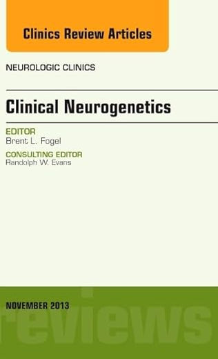 Clinical Neurogenetics, An Issue of Neurologic Clinics (Volume 31-4) (The Clinics: Radiology, Volume 31-4)