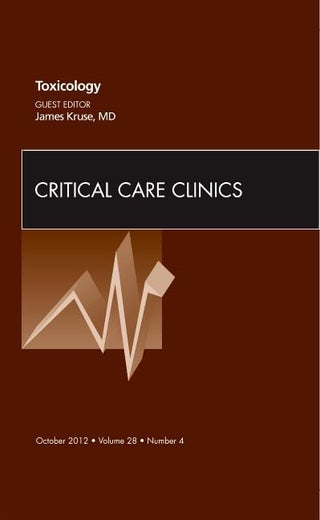 Toxicology, An Issue of Critical Care Clinics (Volume 28-4) (The Clinics: Internal Medicine, Volume 28-4)