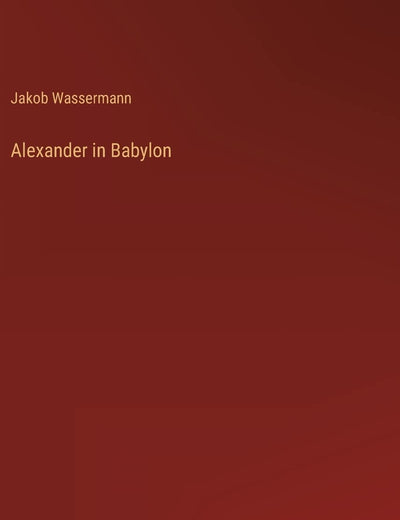 Alexander in Babylon (German Edition)