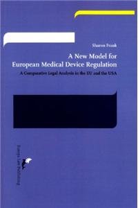 A New Model for European Medical Device Regulation: A Comparative Legal Analysis in the EU and the USA