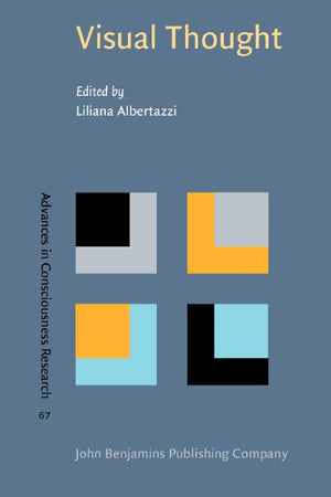 Visual Thought: The depictive space of perception (Advances in Consciousness Research)
