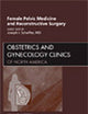 Female Pelvic Medicine and Reconstructive Surgery, An Issue of Obstetrics and Gynecology Clinics (Volume 36-3) (The Clinics: Internal Medicine, Volume 36-3)