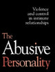 The Abusive Personality: Violence and Control in Intimate Relationships