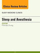 Sleep and Anesthesia, An Issue of Sleep Medicine Clinics (Volume 8-1) (The Clinics: Internal Medicine, Volume 8-1)