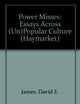 Power Misses: Essays Across (Un)Popular Culture