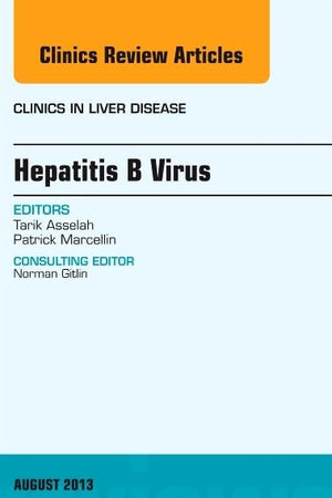 Hepatitis B Virus, An Issue of Clinics in Liver Disease (Volume 17-3) (The Clinics: Radiology, Volume 17-3)
