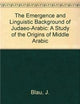 The Emergence and Linguistic Background of Judaeo-Arabic: A Study of the Origins of Middle Arabic