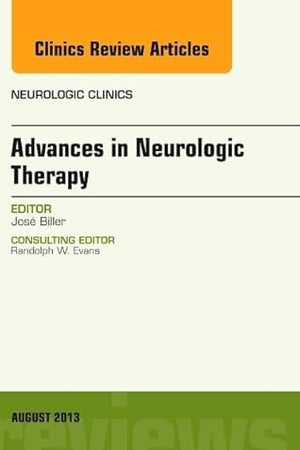 Advances in Neurologic Therapy, An issue of Neurologic Clinics (Volume 31-3) (The Clinics: Radiology, Volume 31-3)