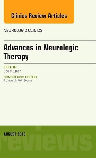 Advances in Neurologic Therapy, An issue of Neurologic Clinics (Volume 31-3) (The Clinics: Radiology, Volume 31-3)