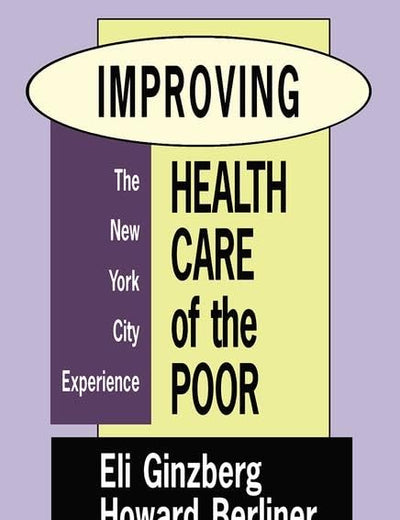 Improving Health Care of the Poor: The New York City Experience