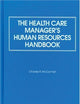The Health Care Manager's Human Resources Handbook: .