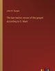 The last twelve verses of the gospel according to S. Mark