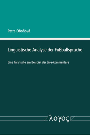 Linguistische Analyse Der Fussballsprache: Eine Fallstudie Am Beispiel Der Live-Kommentare (German Edition)