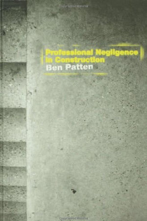 Professional Negligence in Construction (Construction Practice Series)
