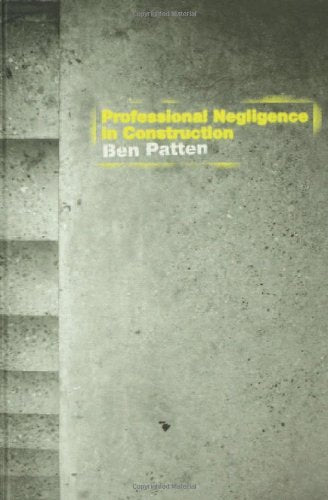 Professional Negligence in Construction (Construction Practice Series)