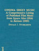Cinema Sheet Music: A Comprehensive Listing of Published Film Music from Squaw Man 1914 to Batman 1989