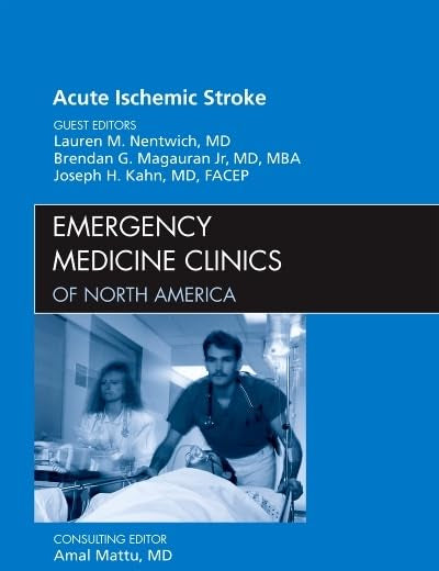 Acute Ischemic Stroke, An Issue of Emergency Medicine Clinics (Volume 30-3) (The Clinics: Internal Medicine, Volume 30-3)