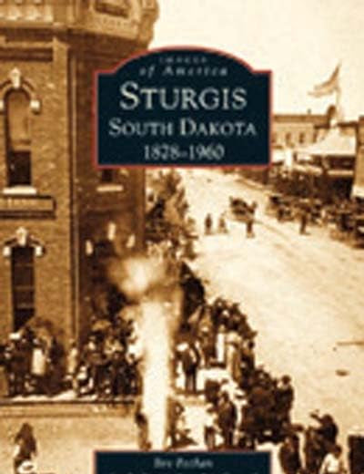 Sturgis South Dakota: 1878-1960 (SD) (Images of America)
