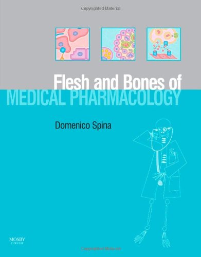 The Flesh and Bones of Medical Pharmacology (Flesh & Bones)
