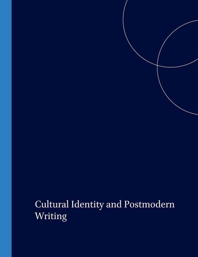 Cultural Identity and Postmodern Writing (Postmodern Studies, 39)