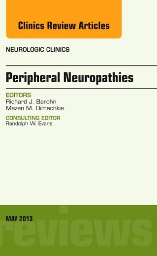 Peripheral Neuropathies, An Issue of Neurologic Clinics (Volume 31-2) (The Clinics: Radiology, Volume 31-2)