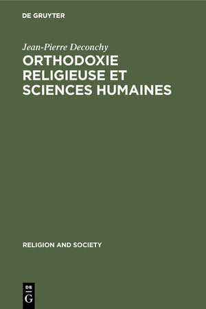 Orthodoxie religieuse et sciences humaines: Suivi de (Religious) Orthodoxy, Rationality, and Scientific Knowledge (Religion and Society, 14) (French Edition)