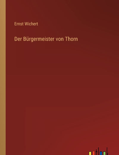 Der Bürgermeister von Thorn (German Edition)
