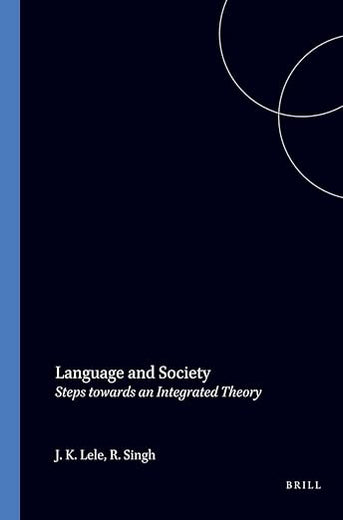 Language and Society: Steps towards an Integrated Theory (Monographs and Theoretical Studies in Sociology and Anthropology in Honour of Nels Anderson, 27)