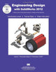 Engineering Design with SolidWorks 2012: A Step-by-step Project Based Approach Utilizing 3d Solid Modeling