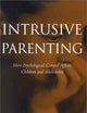 Intrusive Parenting: How Psychological Control Affects Children and Adolescents