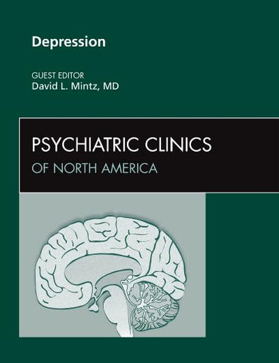 Depression, An Issue of Psychiatric Clinics (Volume 35-1) (The Clinics: Internal Medicine, Volume 35-1)