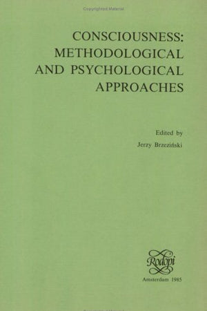 Consciousness: Methodological and Psychological Approaches