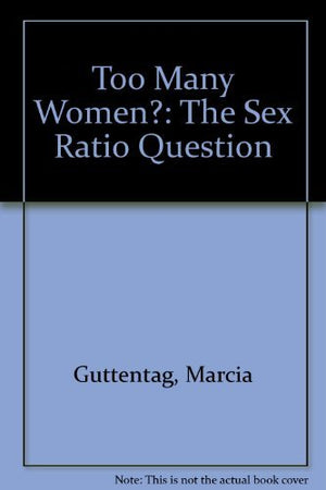 Too Many Women?: The Sex Ratio Question